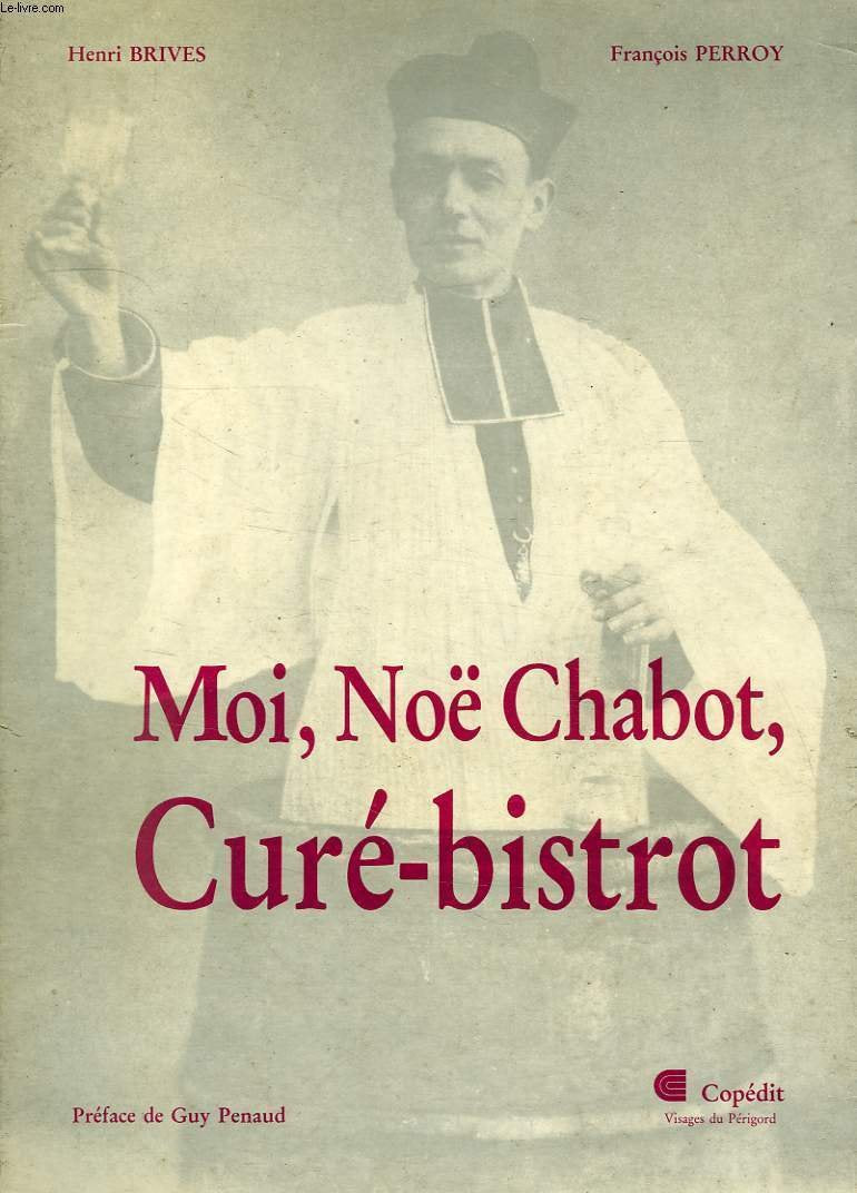Moi, Noë Chabot, curé-bistrot (Visages du Périgord) 9782906030039
