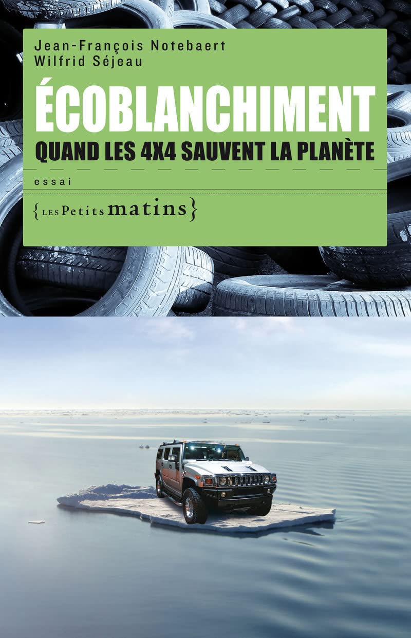 Ecoblanchiment. Quand les 4x4 sauvent la planète 9782915879681