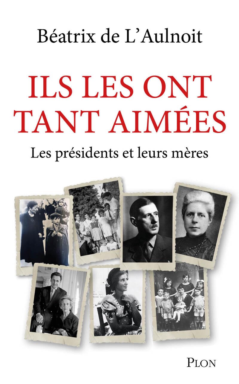 Ils les ont tant aimées: Les Mères de nos présidents 9782259321549