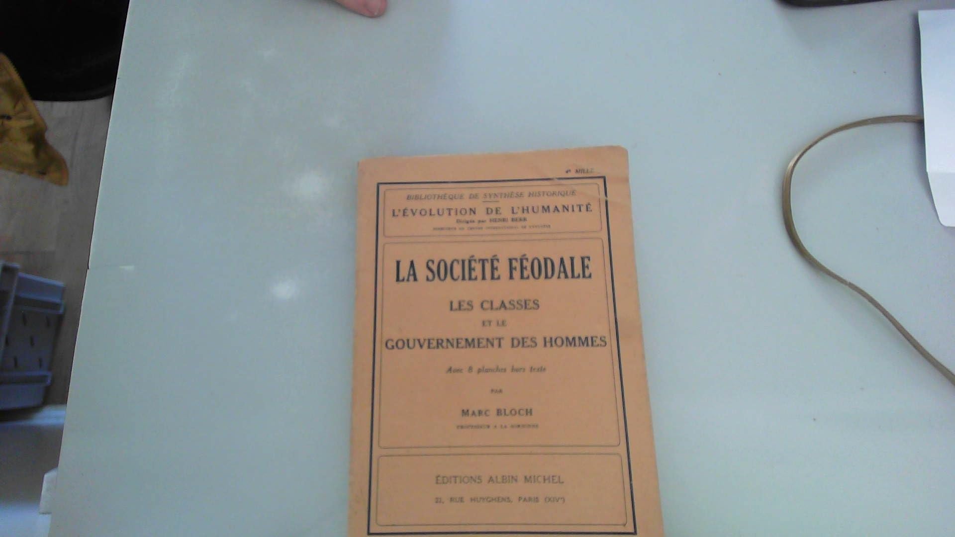 La Société féodale. Les classes et le gouvernement des hommes : Par Marc Bloch,... 2e mille 