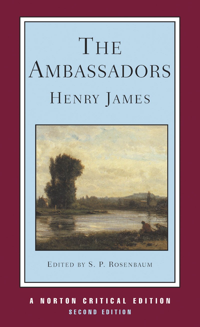The Ambassadors: An Authoritative Text, the Author on the Novel, Criticism 9780393963144