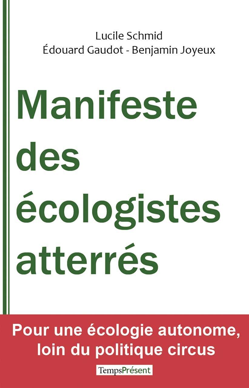Manifeste des écologistes atterrés: Pour une écologie autonome, loin du politique circus 9782916842226