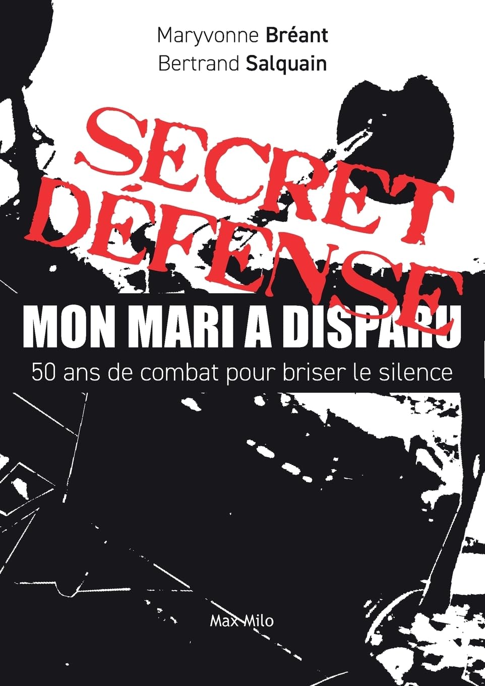 Secret défense - mon mari a disparu: 50 ans de combat pour briser le silence 9782315022410