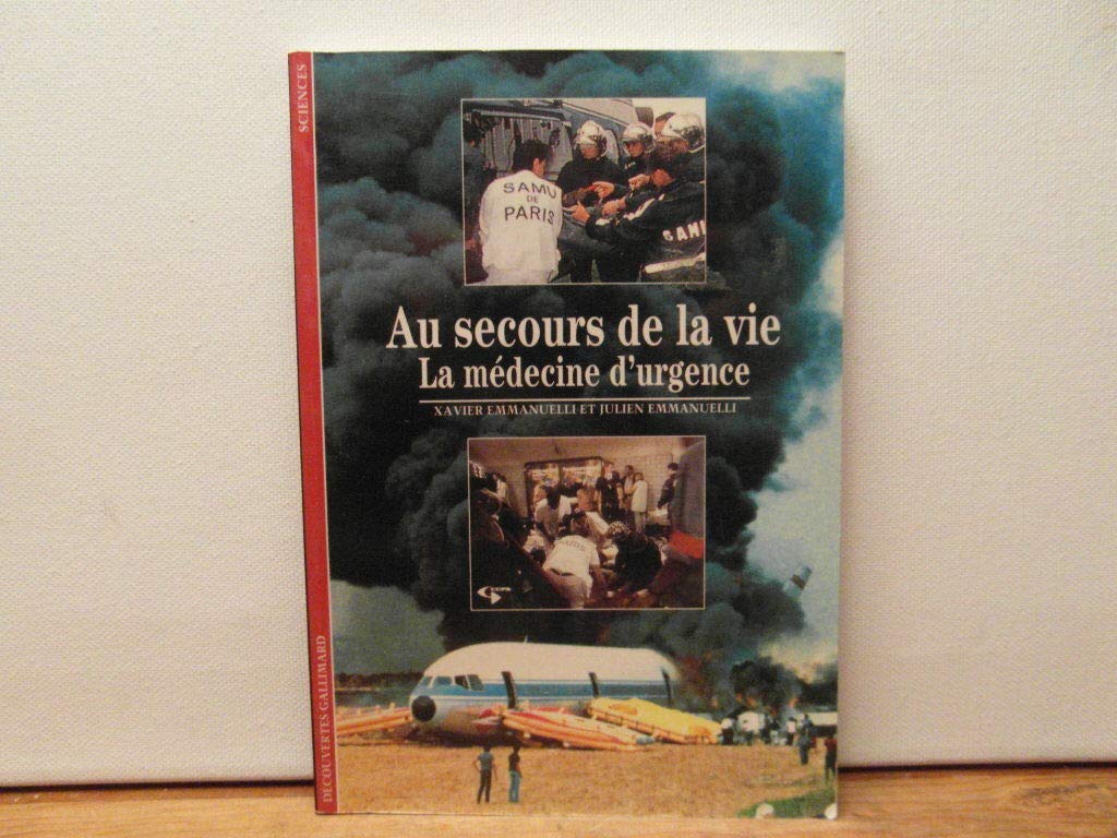 Au secours de la vie: La médecine d'urgence 9782070533244