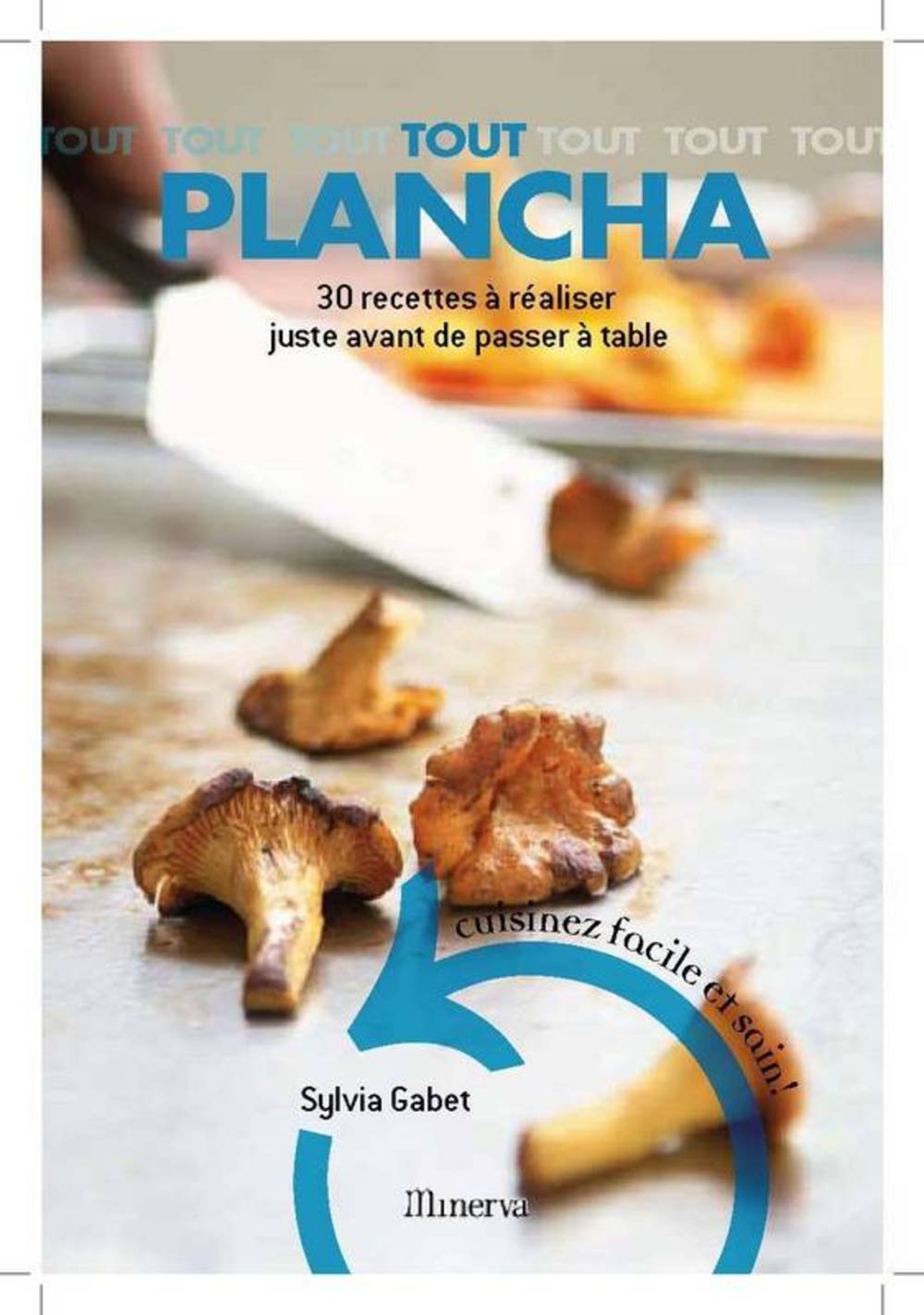 Tout Plancha: 30 Recettes à réaliser juste avant de passer à table 9782830710007