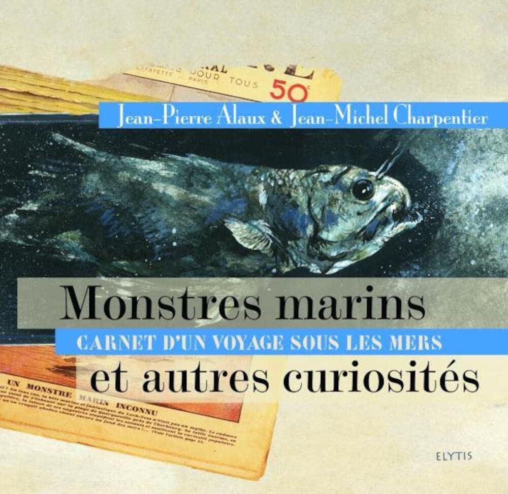 Monstres Marins et autres Curiosités : carnet d'un voyage sous les mers 9782356390080