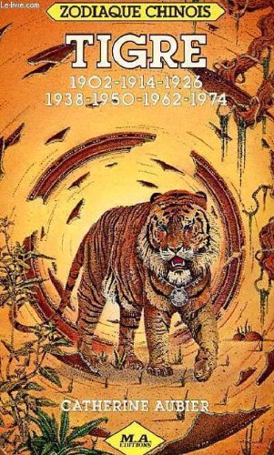 Tigre : 1902, 1914, 1926, 1938, 1950, 1962, 1974 (Zodiaque chinois) 9782866760380