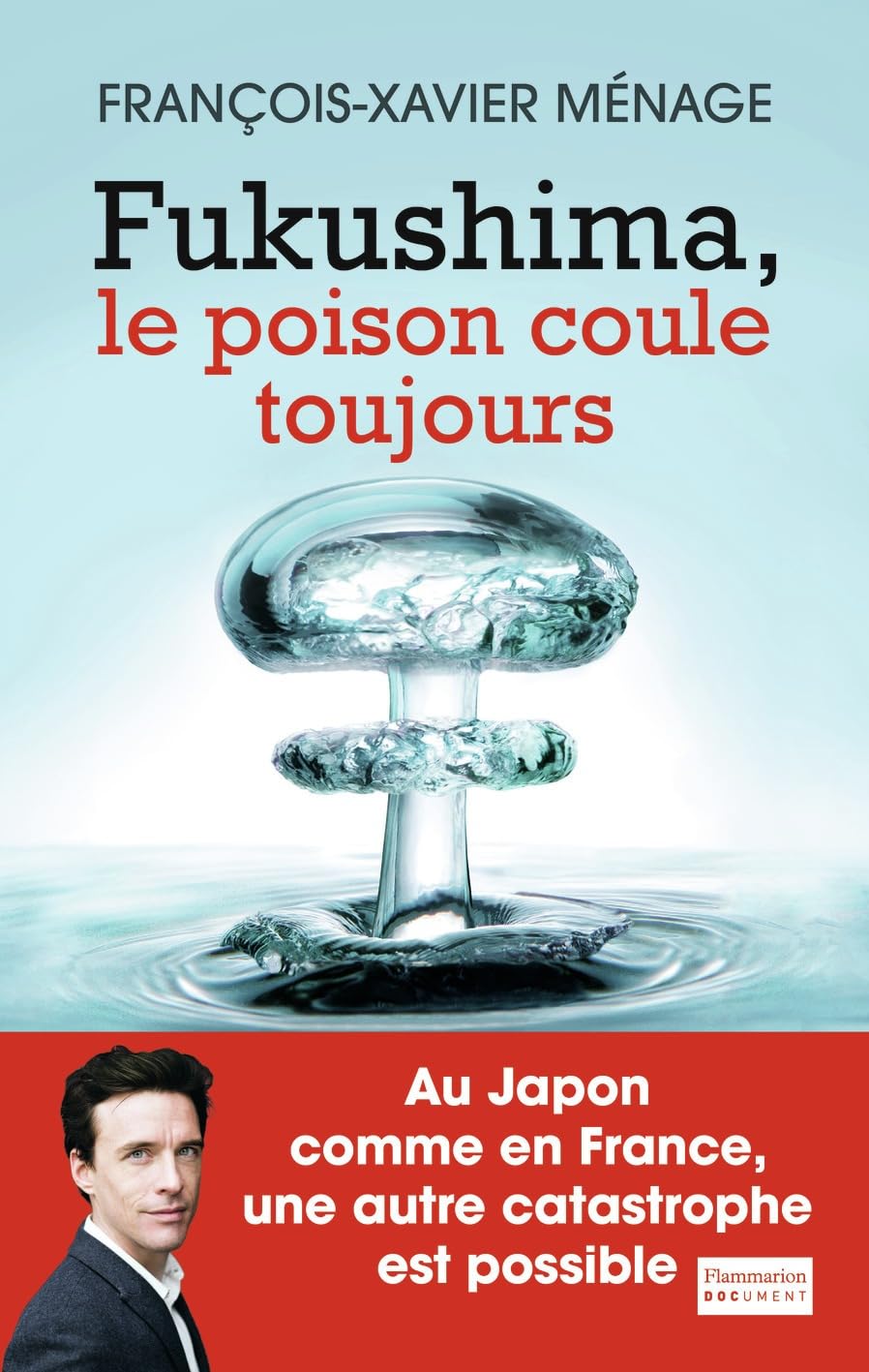 Fukushima: Le poison coule toujours 9782081365018