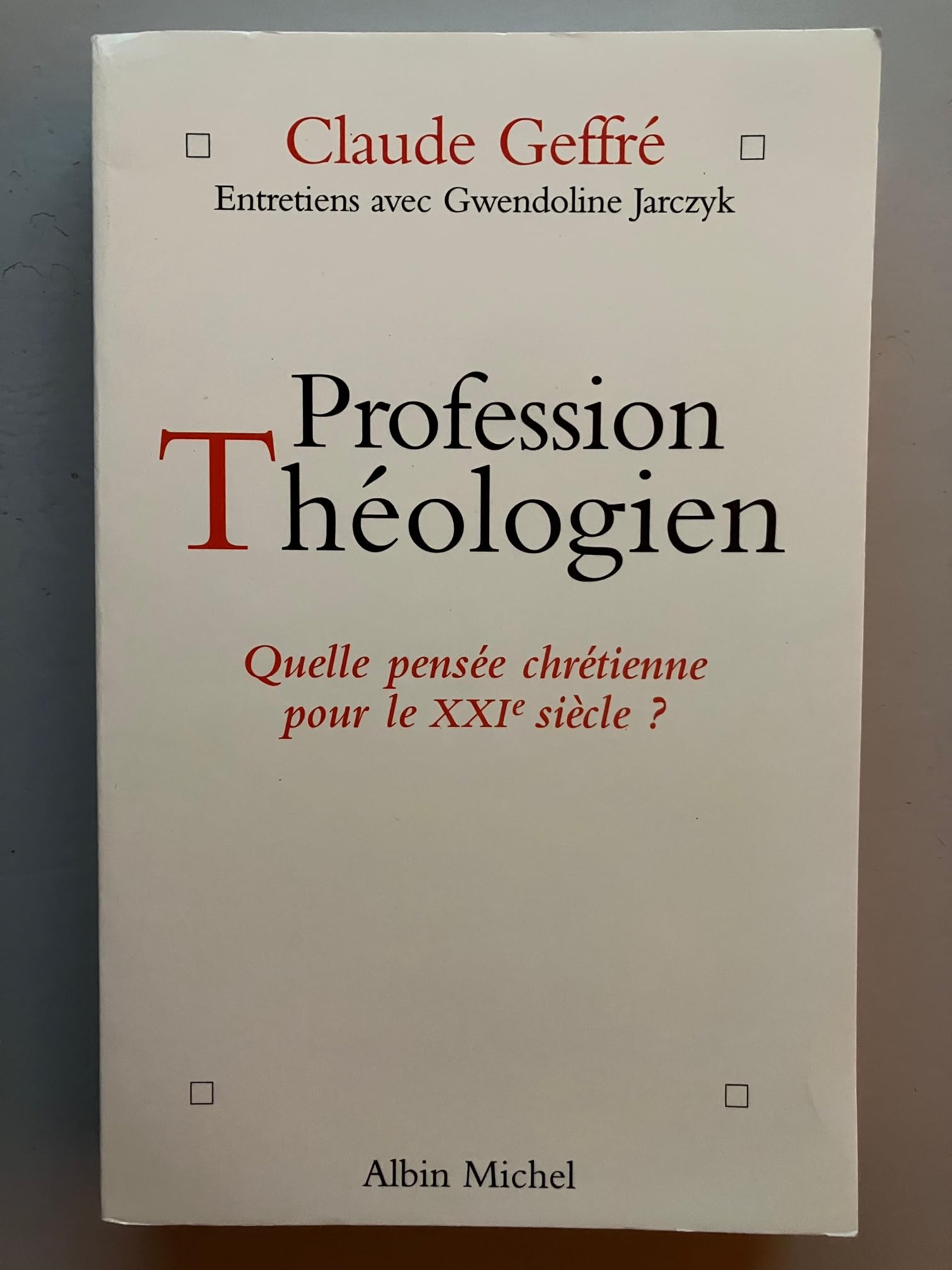 Profession Theologien. Quelle Pensee Chretienne Pour Le Xxieme Siecle ? 9782226109835