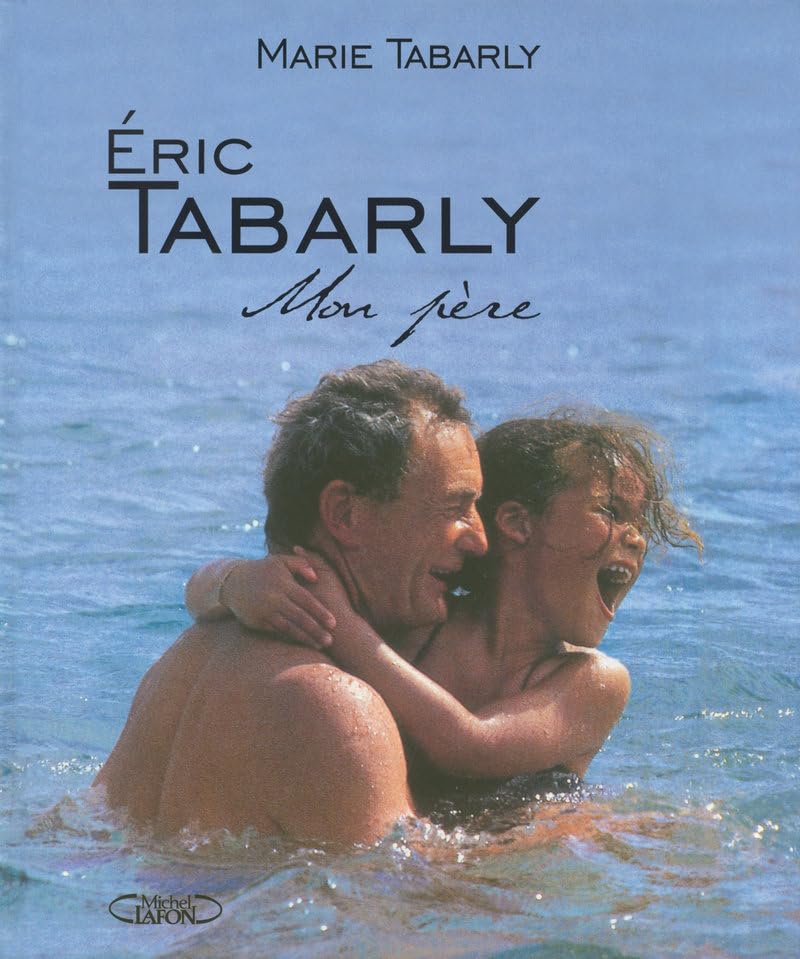 Eric Tabarly mon père: Mon père 9782749908649