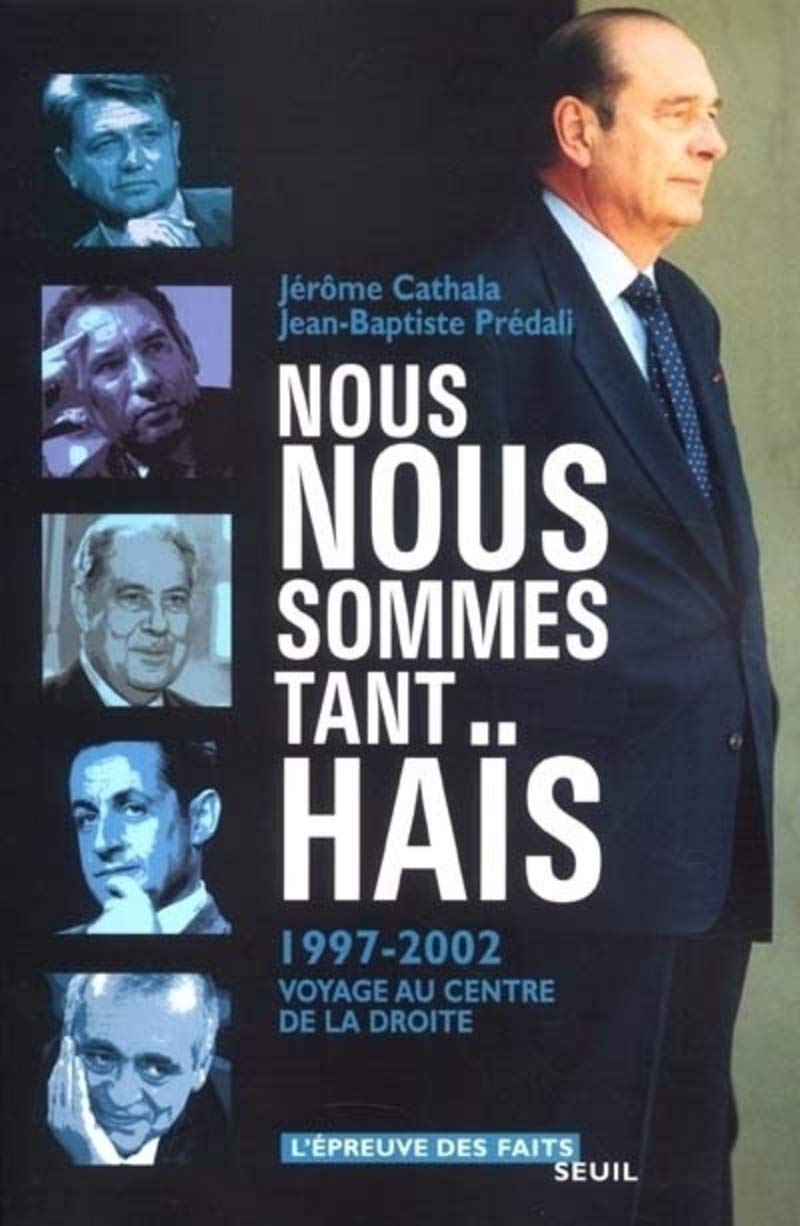 Nous nous sommes tant haïs : 1997-2002, voyage au centre de la droite 9782020387620