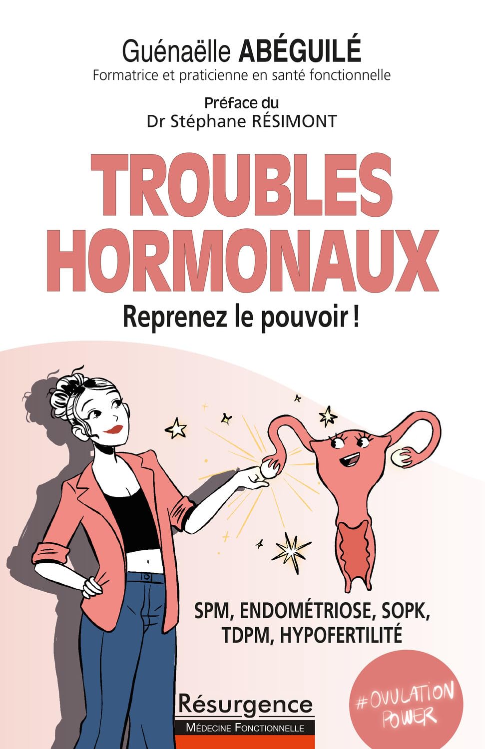 Troubles hormonaux - Reprenez le pouvoir ! SPM, endométriose, SOPK, TDPM, hypofertilité 9782874342141
