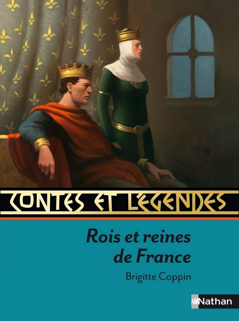 Contes et Légendes : Rois et reines de France 9782092531891