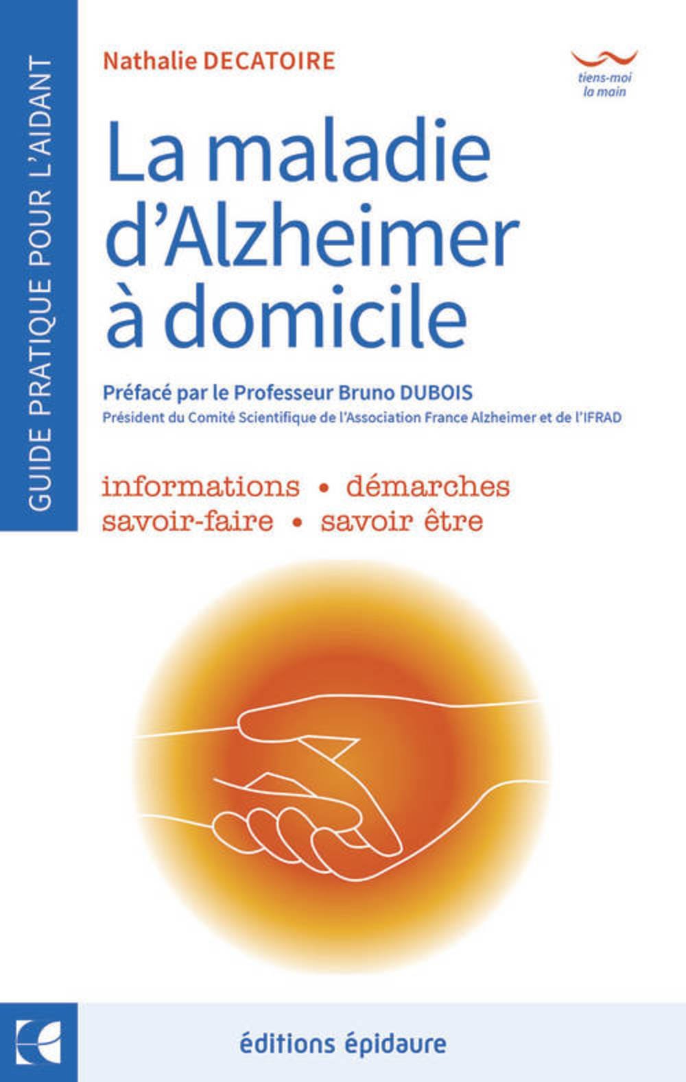 La maladie d'Alzheimer - A domicile - Le guide de l'aidant au quotidien 9782954402505