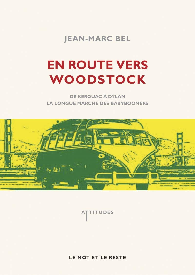 En route vers Woodstock : De Kerouac à Dylan, la longue marche des babyboomers 9782915378863