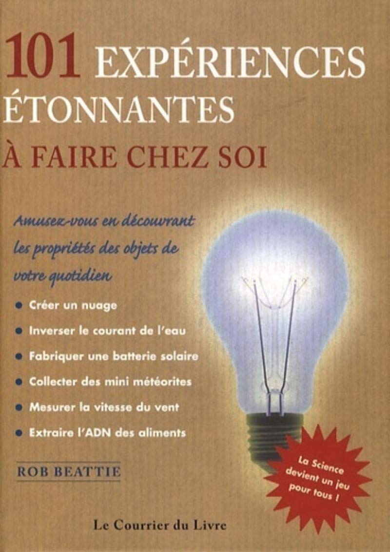 101 Incroyables Experiences à faire chez soi 9782702906132