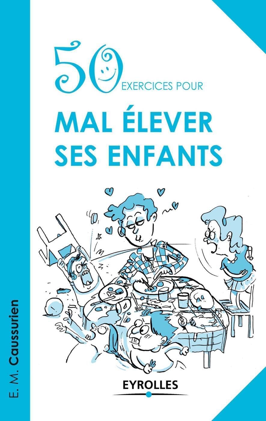50 exercices pour mal élever ses enfants 9782212556841