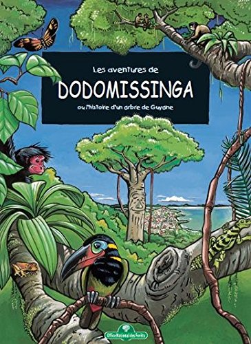 Les aventures de dodomissinga, ou, l'histoire d'un arbre de guyanne 9782842072629