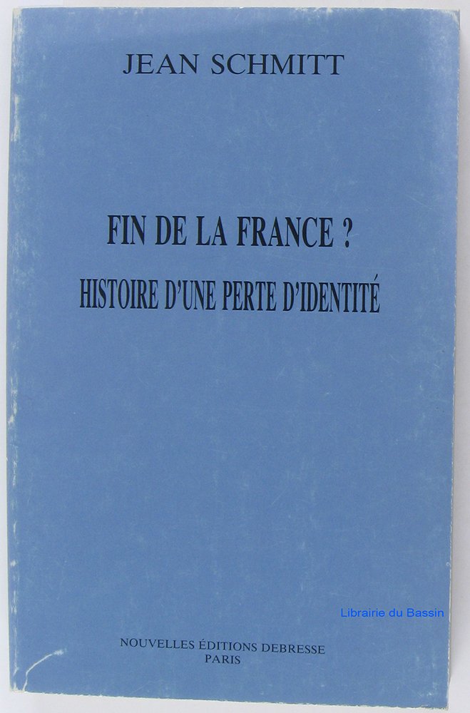FIN DE LA FRANCE ? Histoire d'une perte d'identité. 
