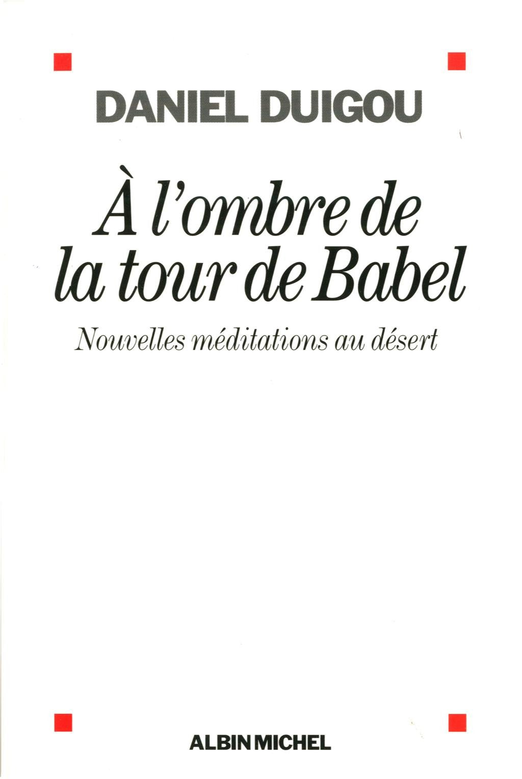 A l'ombre de la tour de Babel: Nouvelles méditations au désert 9782226240798