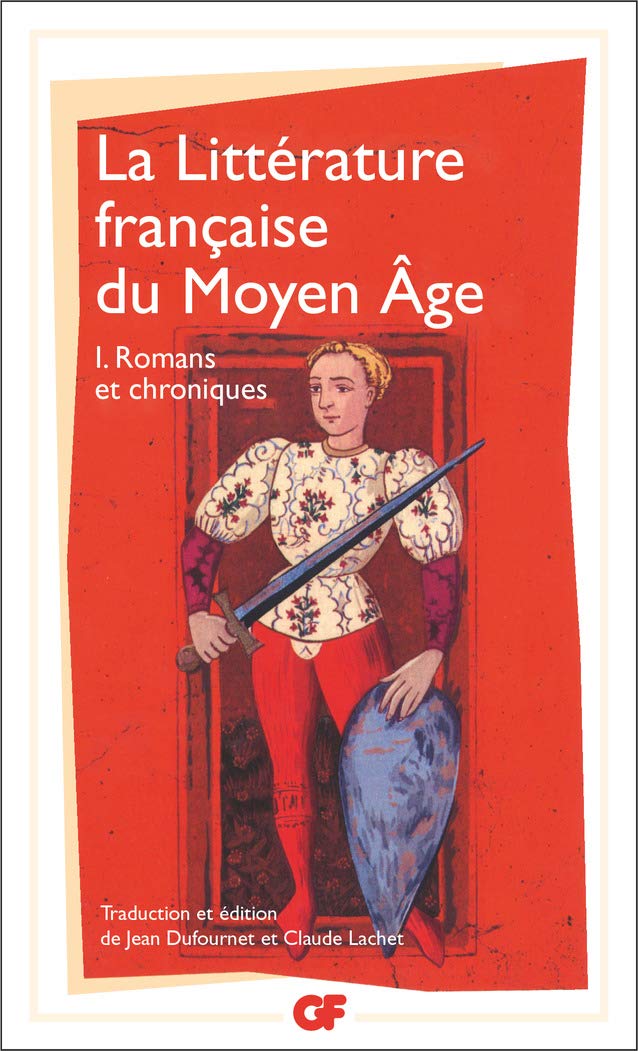 La littérature française du Moyen Âge, tome 1 : Romans & chroniques 9782914645478