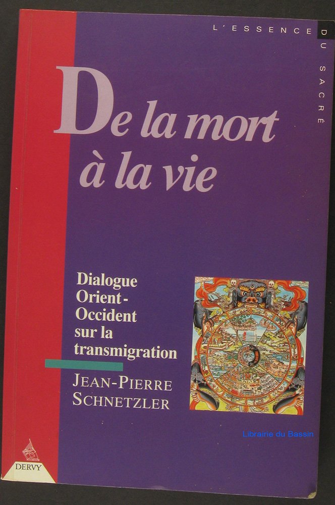 De la mort à la vie: Dialogue Orient-Occident sur la transmigration 9782850767388