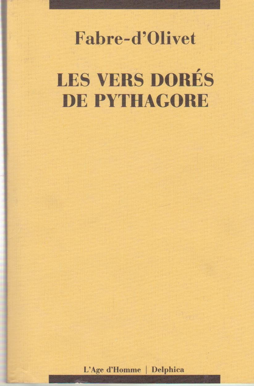 Les Vers dorés de Pythagore : Expliqués et traduits : précédés d'un Discours sur l'essence et la forme de la poésie chez les principaux peuples de la terre 9782825102046
