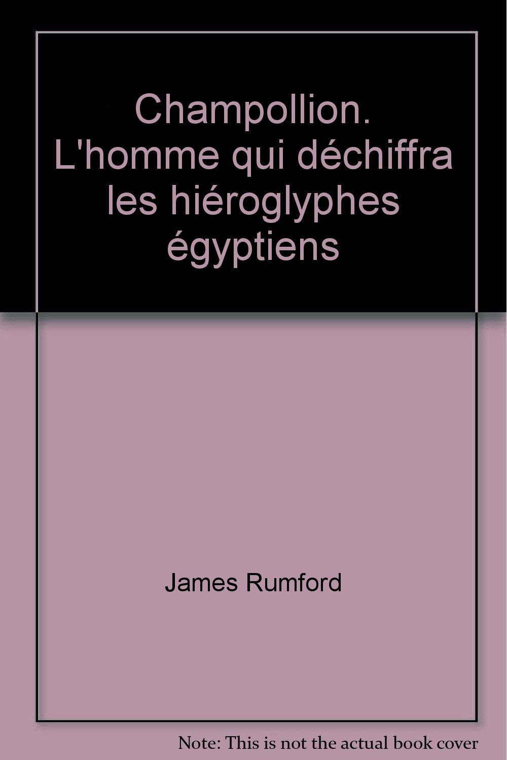 Champollion. L'homme qui déchiffra les hiéroglyphes égyptiens 9782211076432