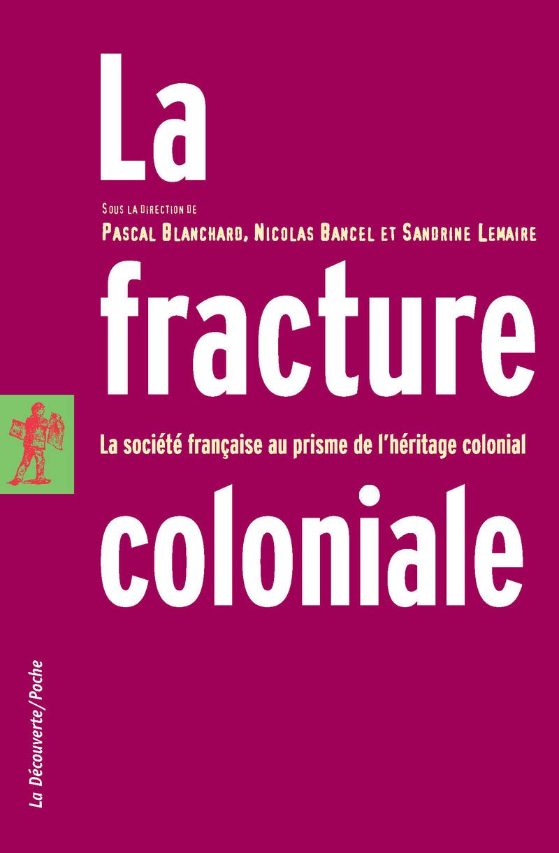 La fracture coloniale: La société française au prisme de l'héritage colonial 9782707149398