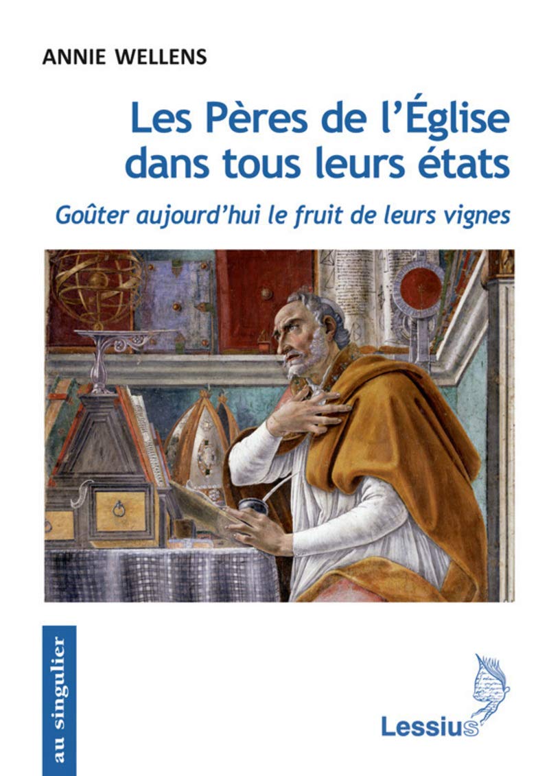 Les Pères de l'Eglise dans tous leurs états - Goûter aujourd'hui le fruit de leurs vignes 9782872993215