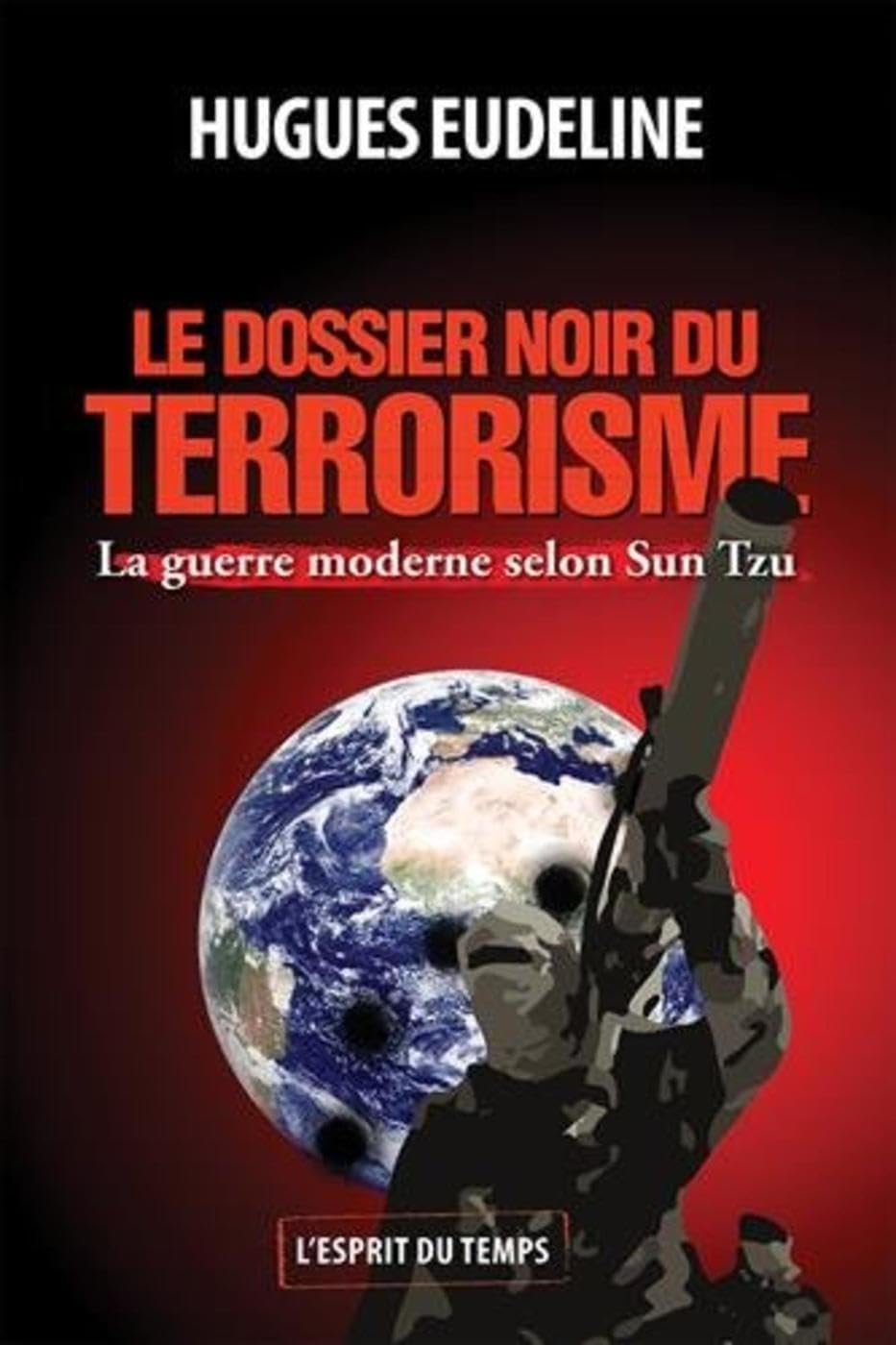 Le dossier noir du terrorisme: La guerre moderne selon Sun Tzu 9782847952940