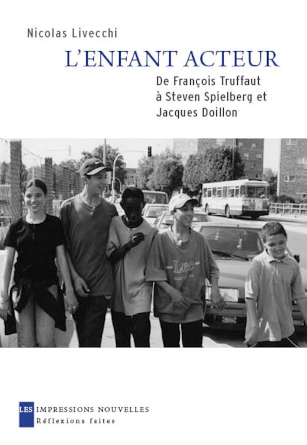 L'enfant acteur: De François Truffaut à Steven Spielberg et Jacques Doillon 9782874491504