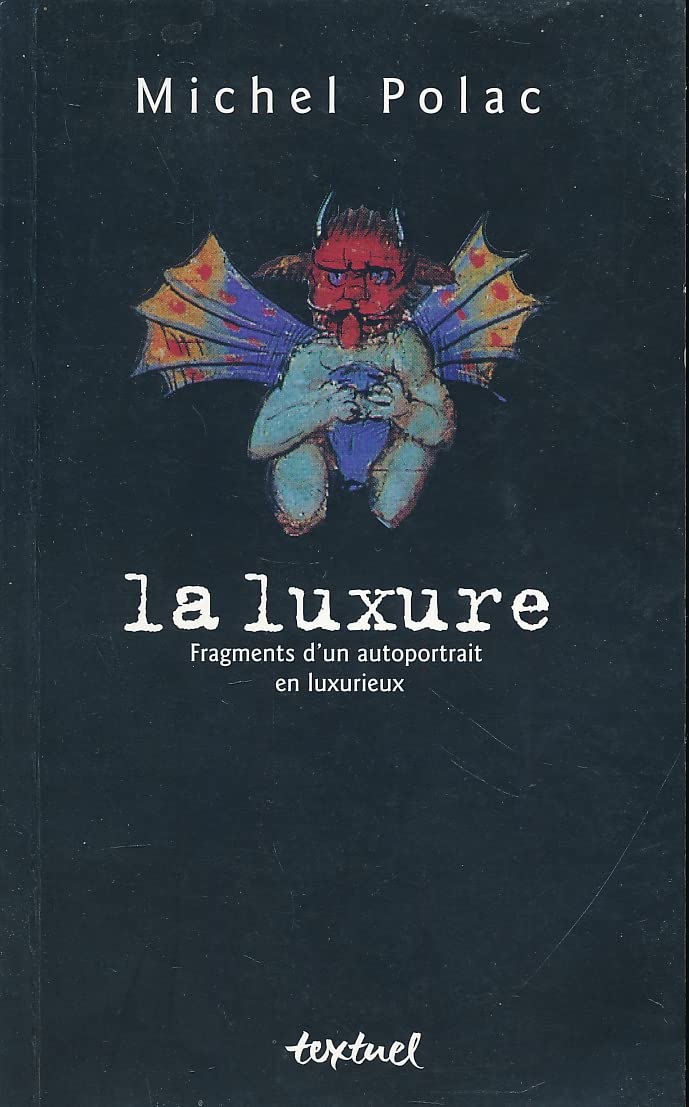 La Luxure : Fragments d'un autoportrait en luxurieux 9782845970021