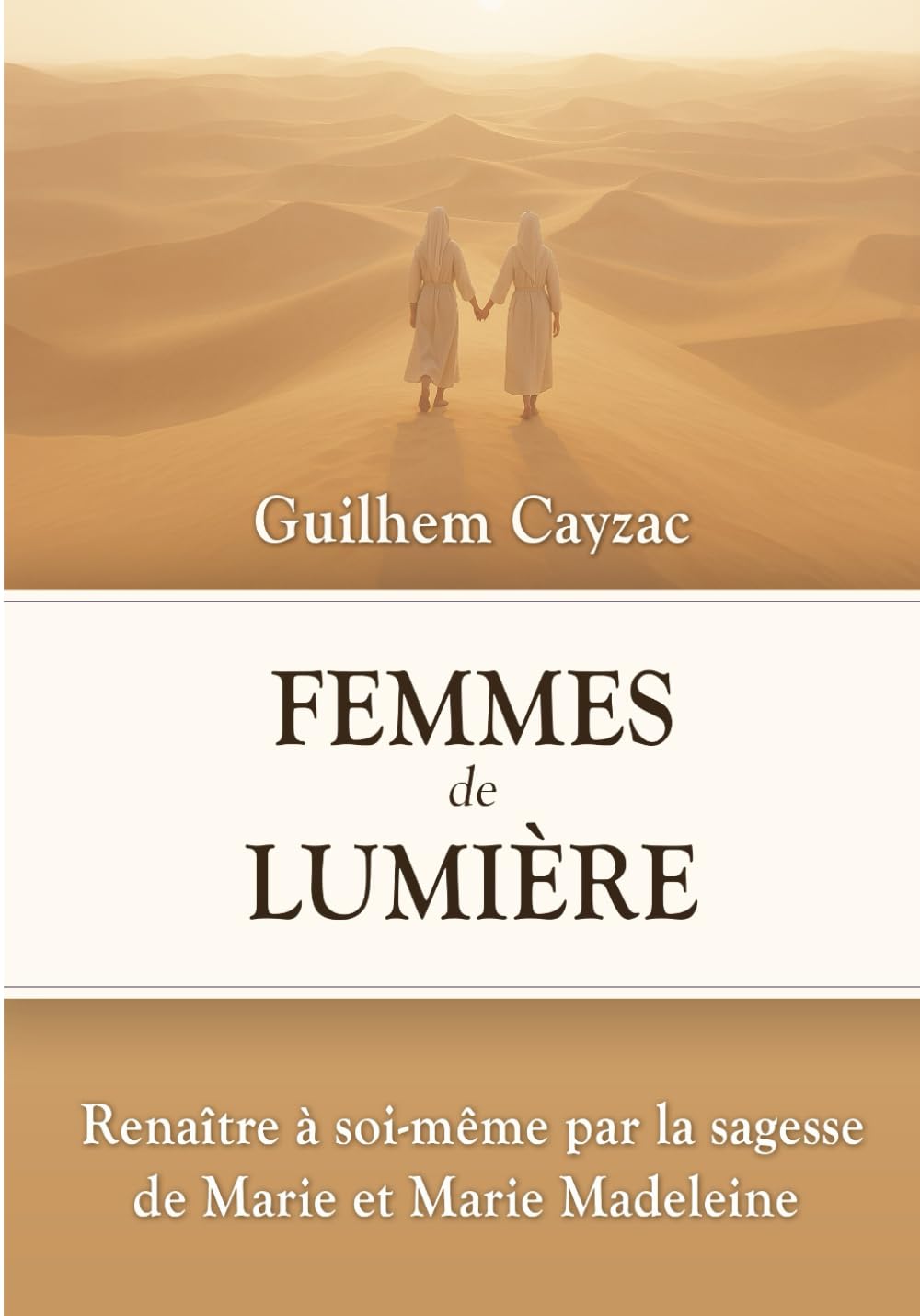 Femmes de Lumière: Renaître à soi-même par la sagesse de Marie et Marie Madeleine 9798316973606