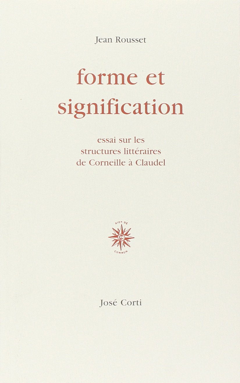 Forme et signification: Essais sur les structures littéraires de Corneille à Claudel 9782714303561