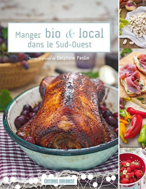 Manger Bio Et Local Dans Le Sud-Ouest 9782817703367