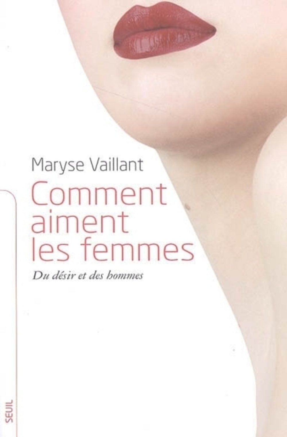 Comment aiment les femmes: Du désir et des hommes 9782020859325