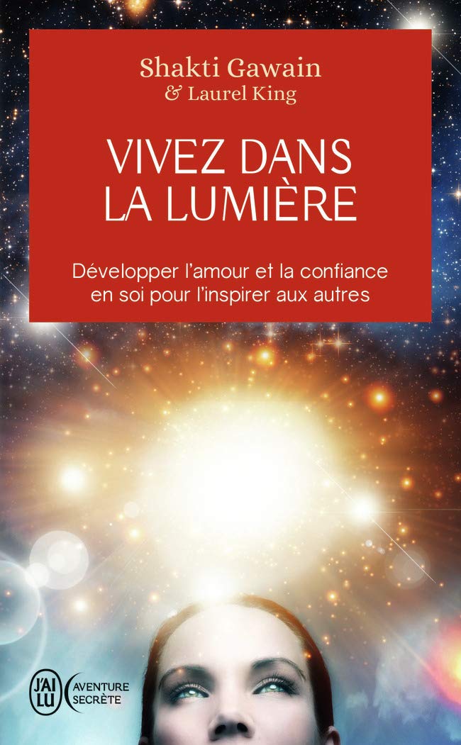 Vivez dans la lumière: Développer l'amour et la confiance en soi pour l'inspirer aux autres 9782290339961