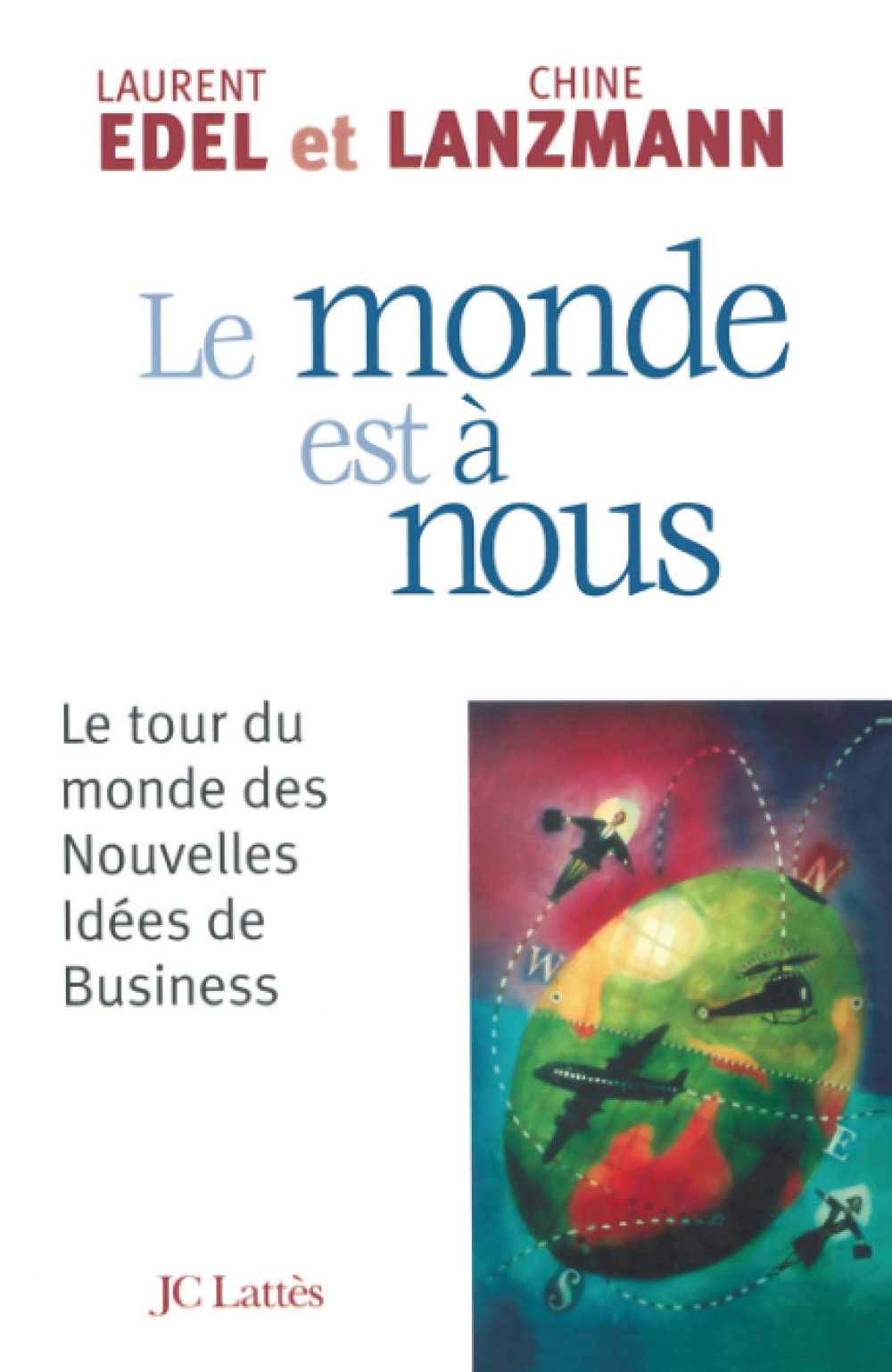 Le monde est à nous : Le tour du monde des nouvelles idées de business 9782709625104