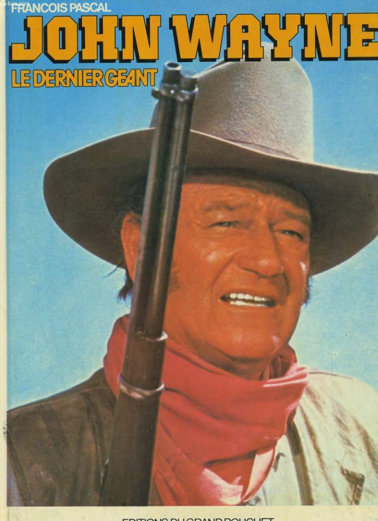 John wayne. le dernier geant 