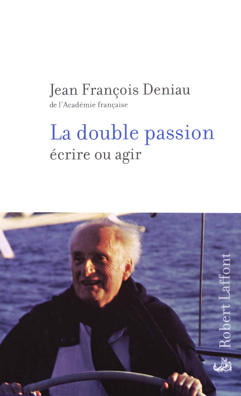 La Double passion : Ecrire ou agir 9782221097663