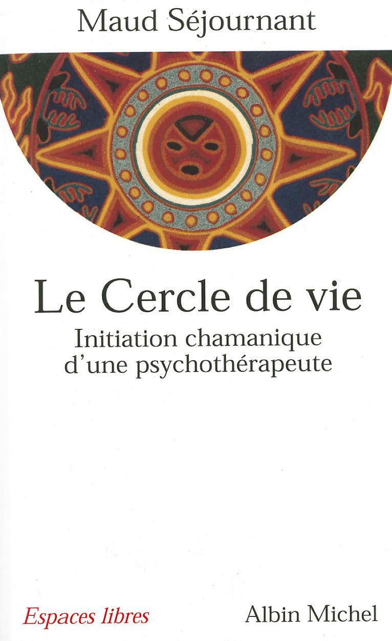Le Cercle de vie : Initiation chamanique d'une psychothérapeute 9782226122001