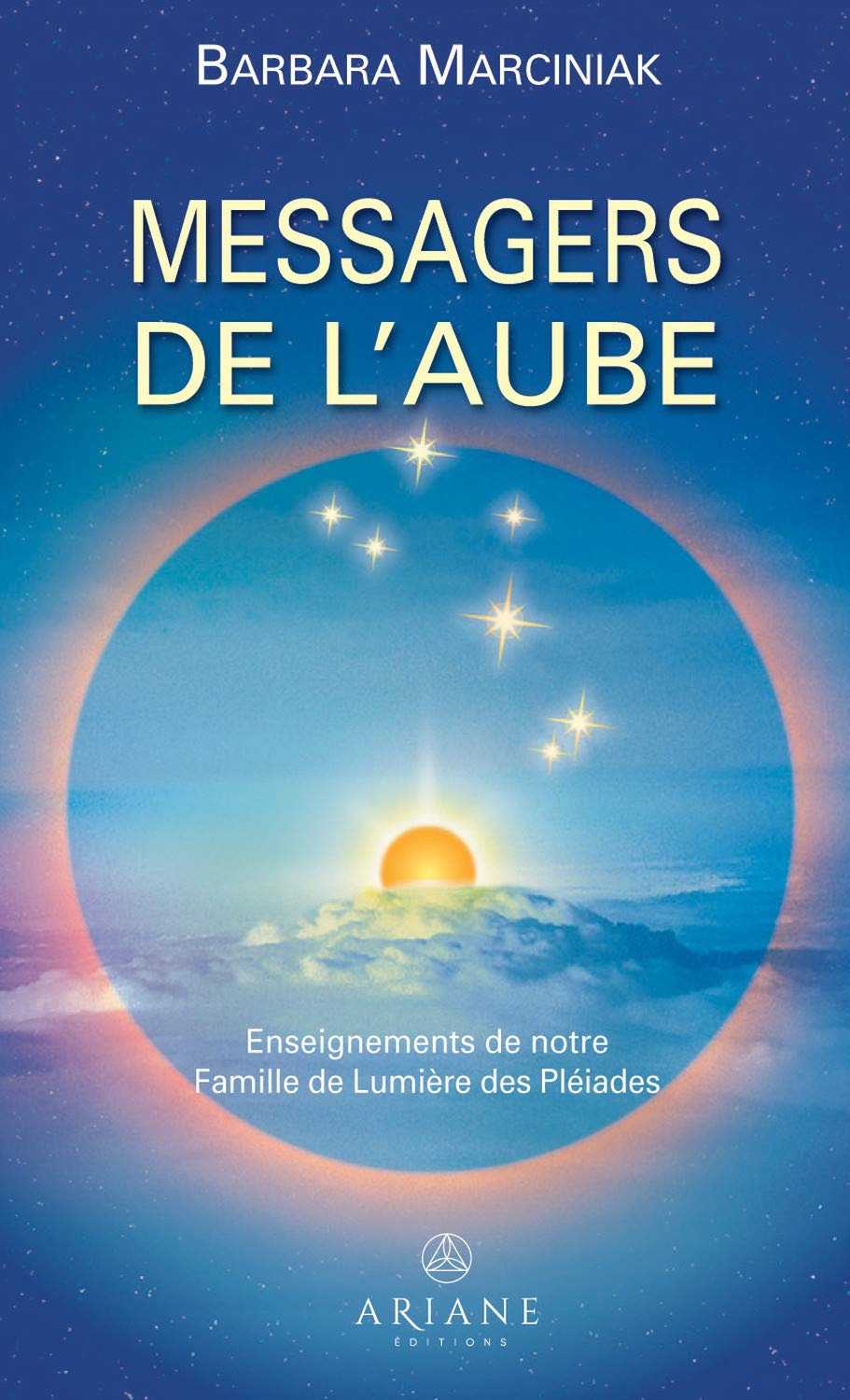 Messagers de l'aube - Enseignements de notre Famille de Lumière des Pléiades 9782896265671