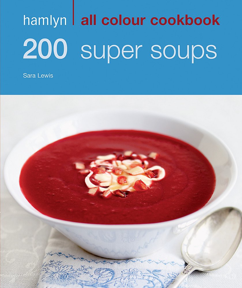 200 Super Soups: Hamlyn All Colour Cookbook 9780600619352