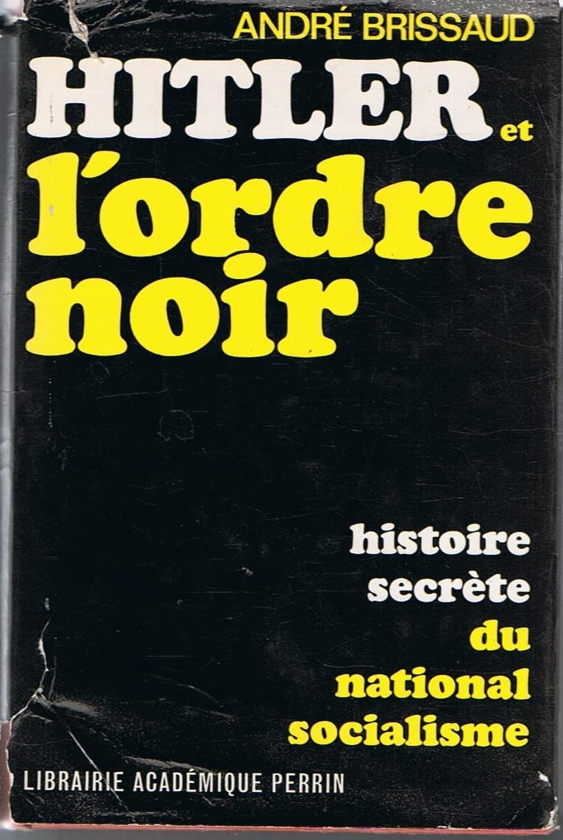 Hitler et l'ordre noir, histoire secrète du National-socialisme. 