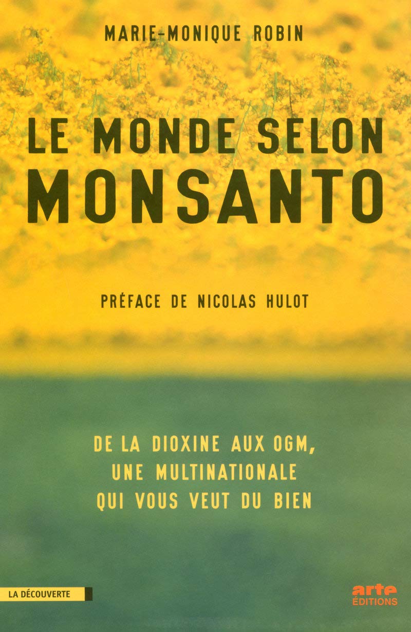 Le monde selon Monsanto : de la dioxine aux OGM, une multinationale qui vous veut du bien. 9782707149183