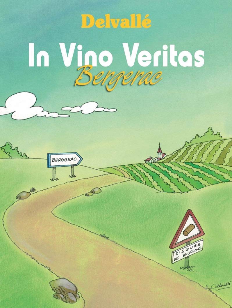 In Vino Veritas Bergerac. Tome 2 9782911818004