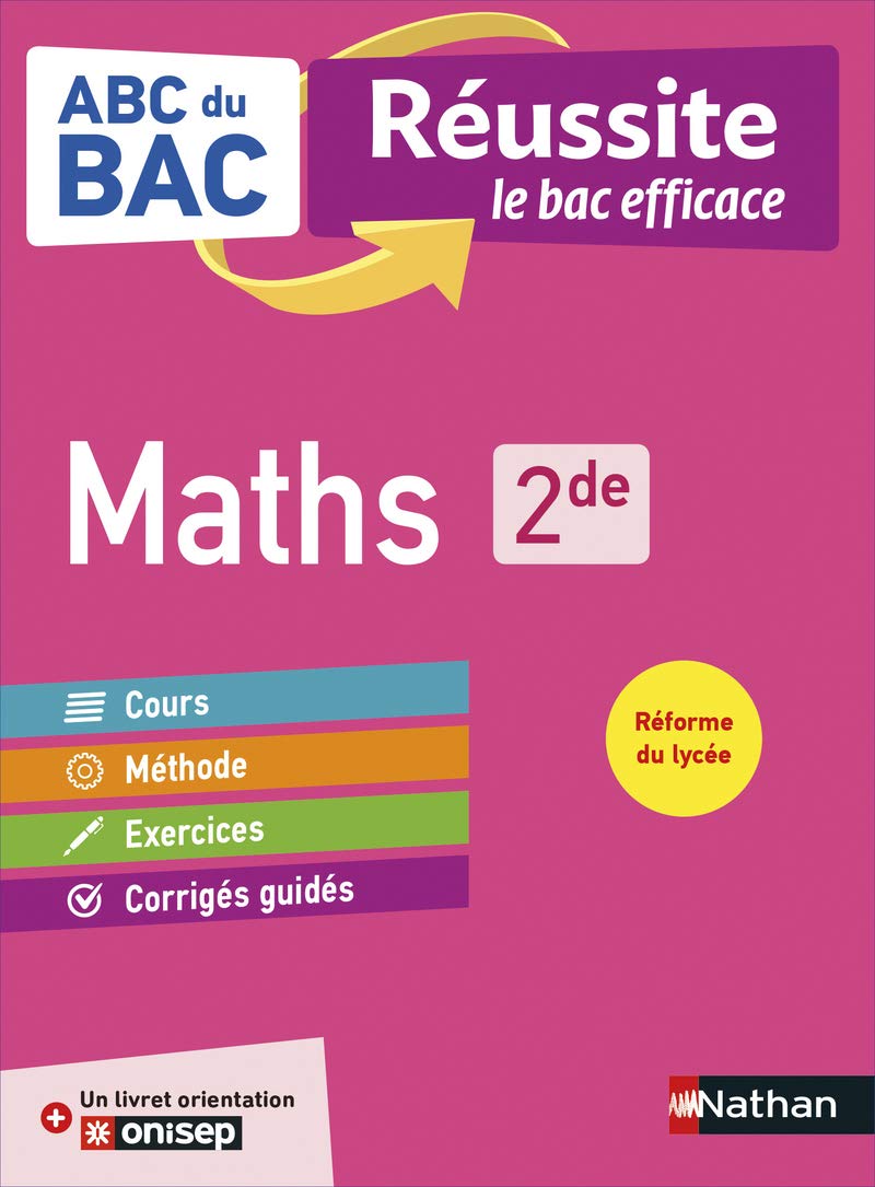 Maths 2de - ABC du BAC Réussite - Programme de seconde 2022-2023 - Cours, Méthode, Exercices + Livret d'orientation Onisep 9782091573892