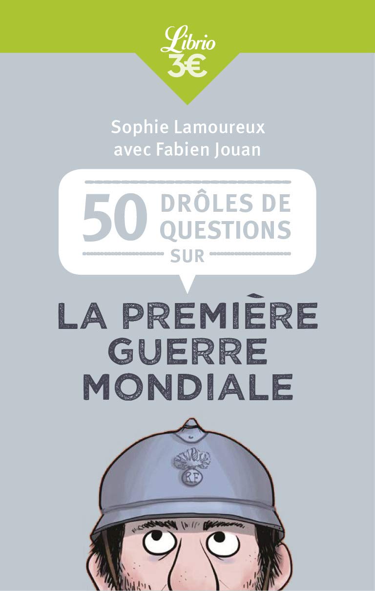 Les Poilus étaient-ils tous barbus ?: La Première Guerre mondiale en 50 questions 9782290206942