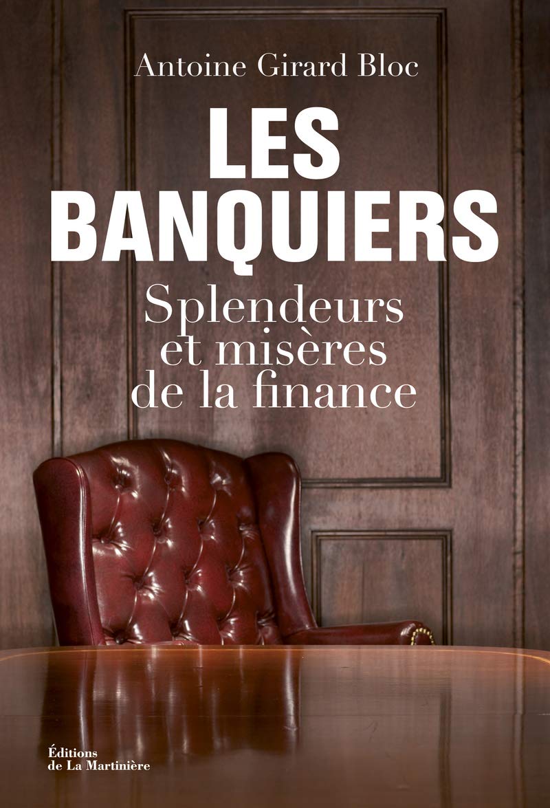 Les Banquiers: Splendeurs et misères de la finance 9782732464480